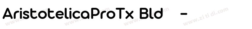 AristotelicaProTx Bld字体下载字体转换 AristotelicaProTx Bld字体下载字体转换
